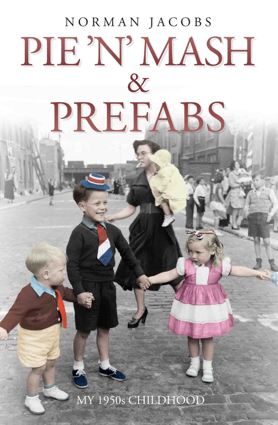 Бумажная книга «Pie 'n' Mash and Prefabs - My 1950s Childhood», автор Норман Джейкобс - фото №1