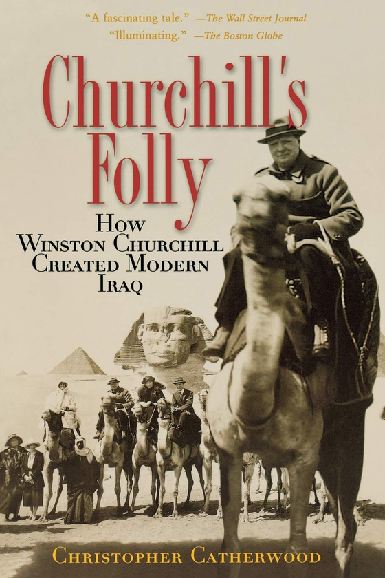 Бумажная книга «Churchill's Folly: How Winston Churchill Created Modern Iraq», автор Кристофер Катервуд - фото №1