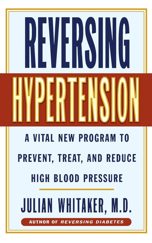 Бумажная книга «Reversing Hypertension. A Vital New Program to Prevent, Treat and Reduce High Blood Pressure», автор Джулиан Уитакер - фото №1