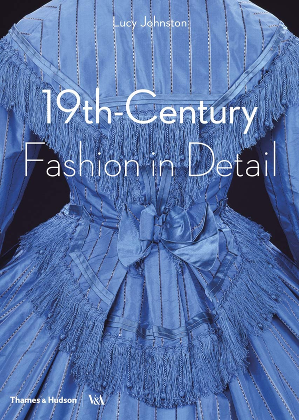 Бумажная книга «19th-Century Fashion in Detail», авторов Люси Джонстон, Мэрион Кайт, Хелен Перссон, Ричард Дэвис - фото №1