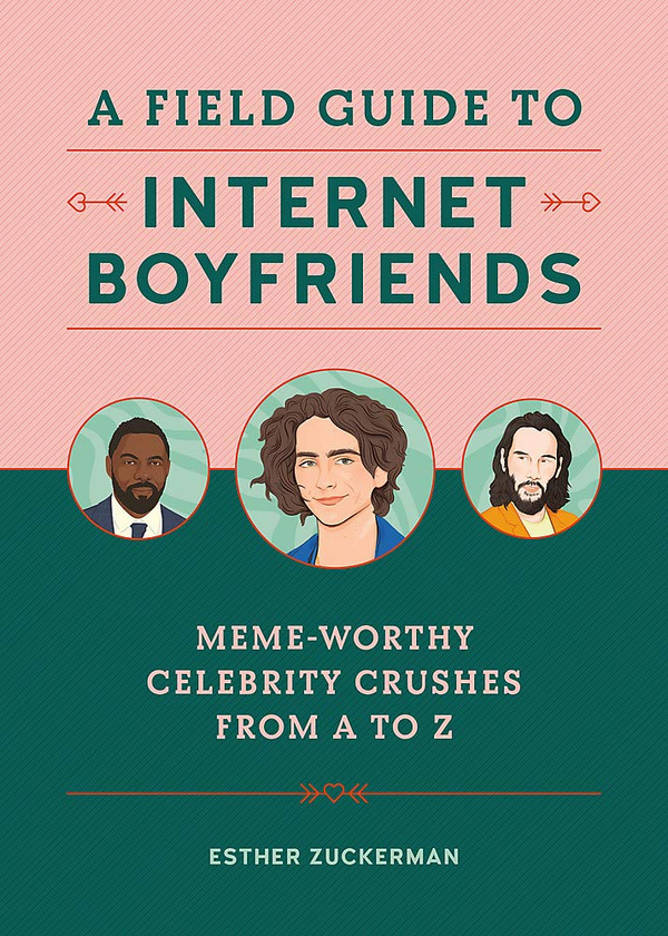 Бумажная книга «A Field Guide to Internet Boyfriends. Meme-Worthy Celebrity Crushes from A to Z», автор Эстер Цукерман - фото №1