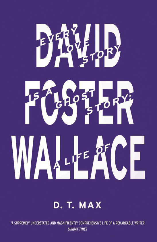 Паперова книга «Every Love Story is a Ghost Story: A Life of David Foster Wallace», автор Д. Т. Макс - фото №1