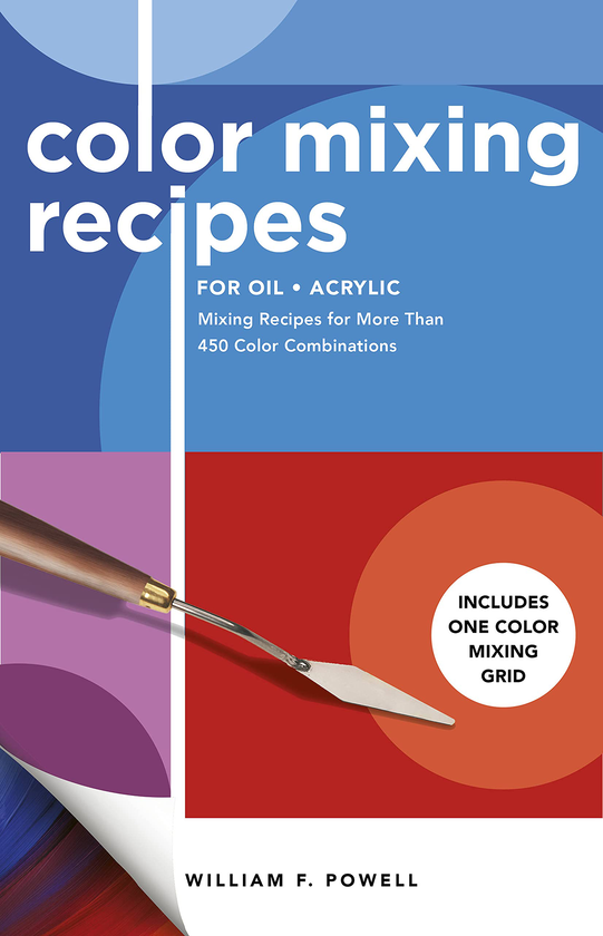 Паперова книга «Color Mixing Recipes for Oil & Acrylic. Mixing Recipes for More Than 450 Color Combinations», автор Вільям Ф. Павелл - фото №1