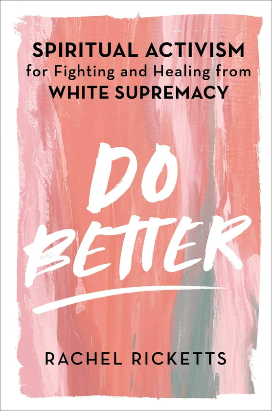 Паперова книга «Do Better. Spiritual Activism for Fighting and Healing from White Supremacy», автор Рейчел Рікеттс - фото №1