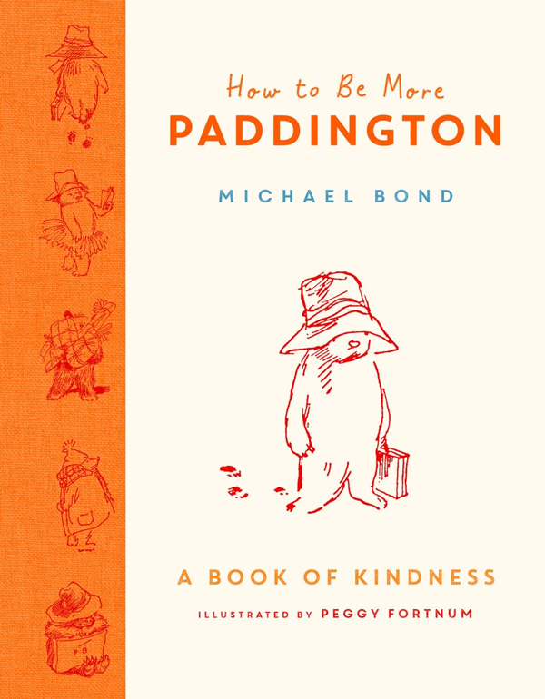 Бумажная книга «How to Be More Paddington. A Book of Kindness», автор Майкл Бонд - фото №1
