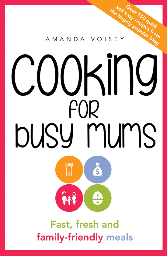 Паперова книга «Cooking for Busy Mums. Fast, Fresh and Family-Friendly Meals», автор Аманда Войсі - фото №1