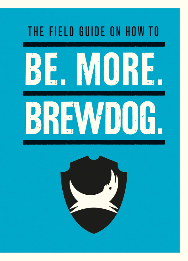 Бумажная книга «Be. More. BrewDog», автор Джеймс Уотт - фото №1