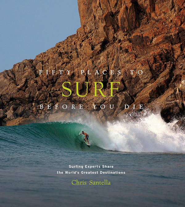 Бумажная книга «Fifty Places to Surf Before You Die. Surfing Experts Share the World's Greatest Destinations», автор Крис Сантелла - фото №1
