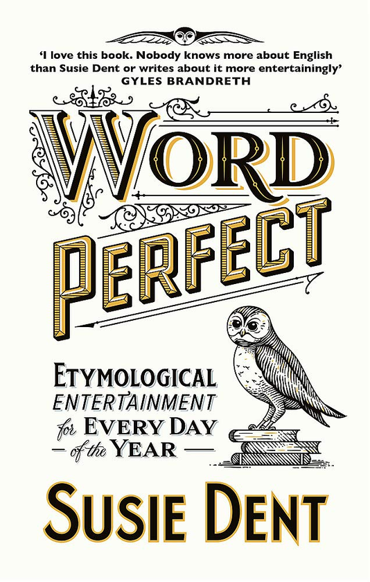 Паперова книга «Word Perfect. Curious Coinages and Etymological First Aid For Every Day of the Year», автор Сьюзі Дент - фото №1