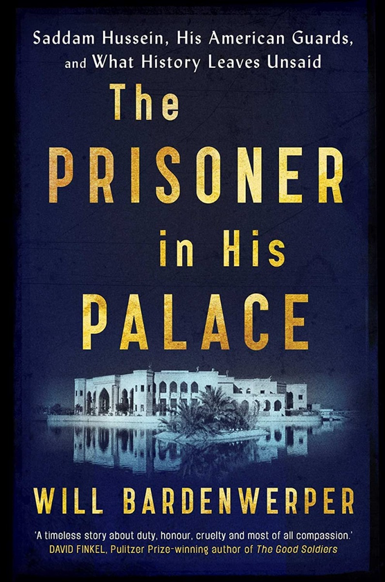 Бумажная книга «The Prisoner in His Palace. Saddam Hussein, His American Guards, and What History Leaves Unsaid», автор Уилл Барденверпер - фото №1