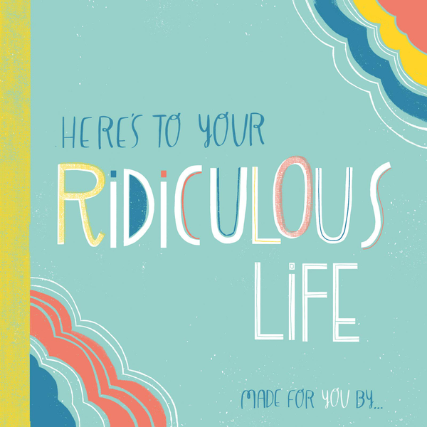 Паперова книга «Here's to Your Ridiculous Life» - фото №1