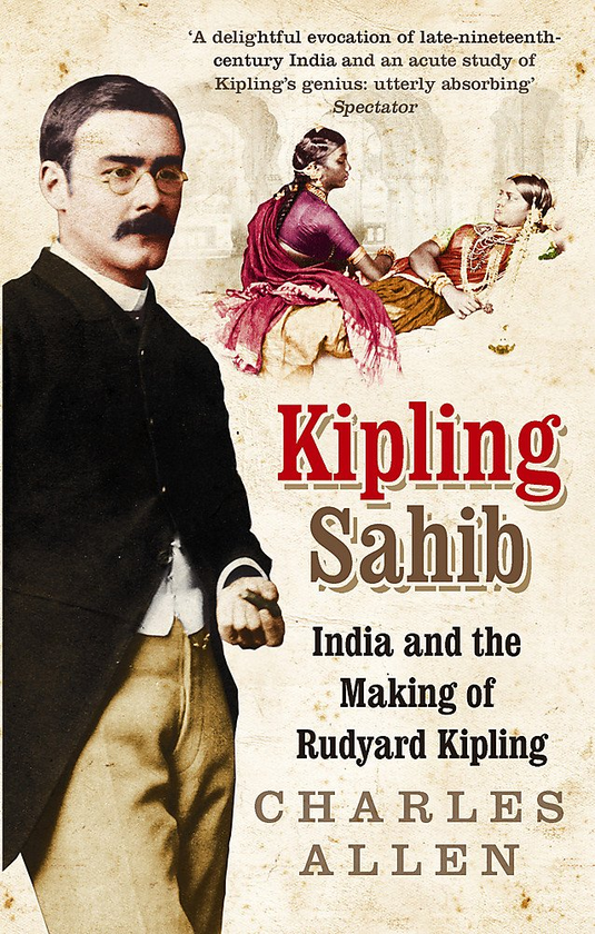 Бумажная книга «Kipling Sahib: India and the Making of Rudyard Kipling 1865-1900», автор Чарльз Аллен - фото №1