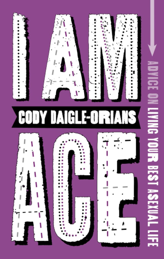 Паперова книга «I Am Ace. Advice on Living Your Best Asexual Life», автор Коді Дейгл-Оріанс - фото №1