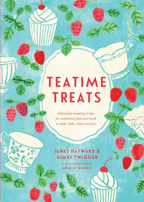 Бумажная книга «Teatime Treats. Deliciously tempting recipes for traditional food and drink to make, bake, share and give», авторов Джанет Хейворд, Эйми Твиггер - фото №1