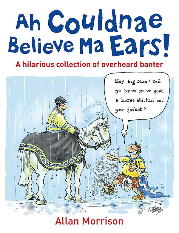 Бумажная книга «Ah Couldnae Believe Ma Ears! Classic Overheard Conversations», автор Аллан Моррисон - фото №1