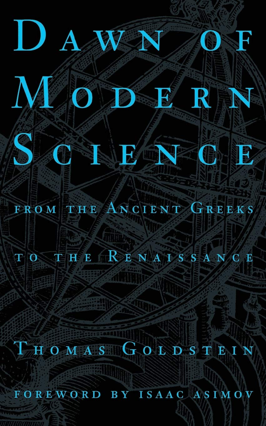 Паперова книга «Dawn Of Modern Science. From The Ancient Greeks To The Renaissance», автор Томас Гольдштейн - фото №1