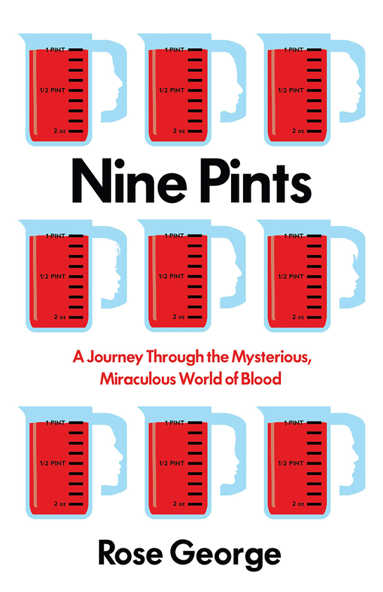 Бумажная книга «Nine Pints: A Journey Through the Mysterious, Miraculous World of Blood», автор Роуз Джордж - фото №1