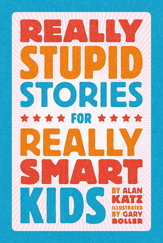 Бумажная книга «Really Stupid Stories for Really Smart Kids», автор Алан Кац - фото №1