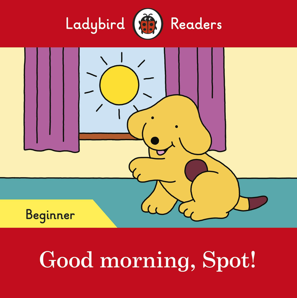 [object Object] «Good morning, Spot! Ladybird Readers Beginner Level» - фото №1