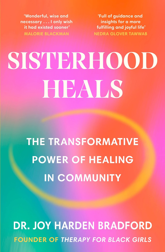 Бумажная книга «Sisterhood Heals. The Transformative Power of Healing in Community», автор Джой Харден Брэдфорд - фото №1