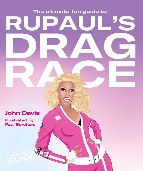 Бумажная книга «The Ultimate Fan Guide to RuPaul`s Drag Race», автор Джон Дэвис - фото №1