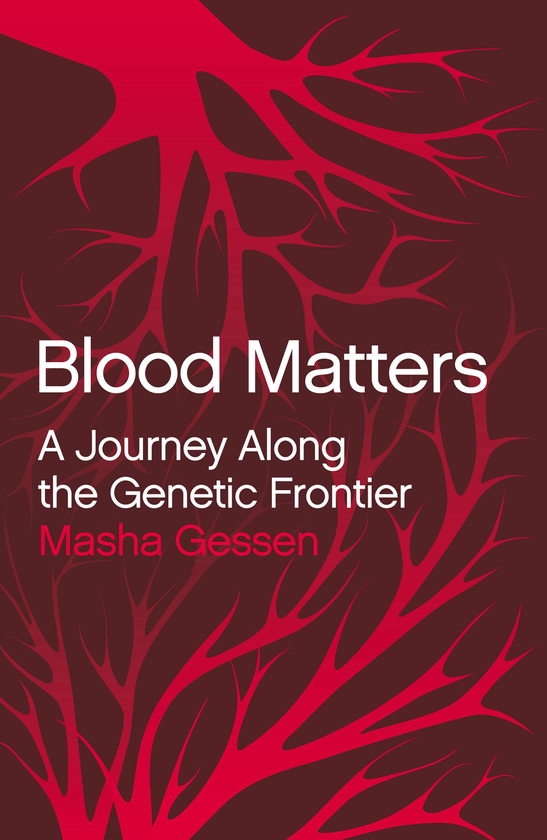 Бумажная книга «Blood Matters : A Journey Along The Genetic Frontier», автор Маша Гессен - фото №1