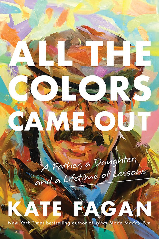 Бумажная книга «All the Colors Came Out. A Father, a Daughter, and a Lifetime of Lessons», автор Кейт Феган - фото №1