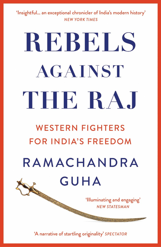 Бумажная книга «Rebels Against the Raj. Western Fighters for India's Freedom», автор Рамачандра Гуха - фото №1