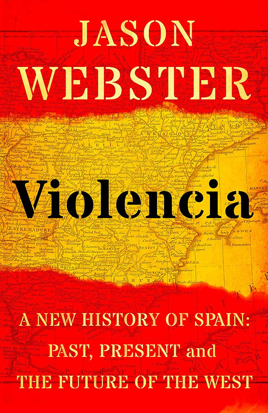 Бумажная книга «Violencia : A New History of Spain: Past, Present and the Future of the West», автор Джейсон Вебстер - фото №1