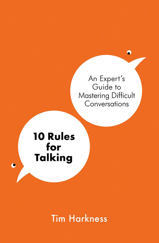 Бумажная книга «10 Rules for Talking. An Expert's Guide to Mastering Difficult Conversations», автор Тим Харкнесс - фото №1