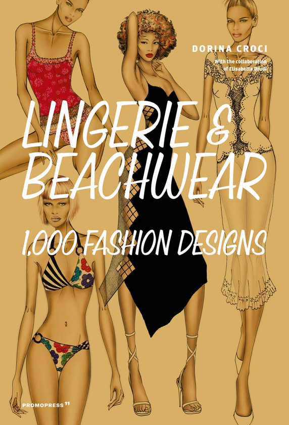 Бумажная книга «Lingerie and Beachwear. 1000 Fashion Designs», авторов Элизабетт Друди, Дорина Крочи - фото №1