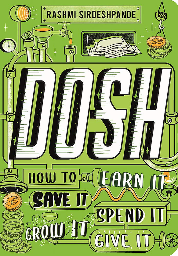 Бумажная книга «Dosh. How to Earn It, Save It, Spend It, Grow It, Give It», автор Рашми Сирдешпанде - фото №1