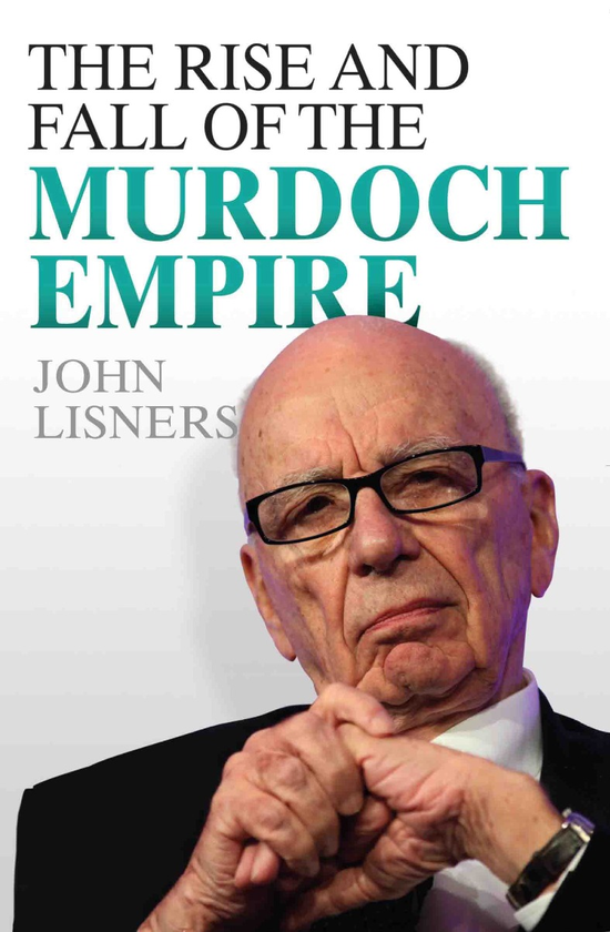 Бумажная книга «The Rise and Fall of the Murdoch Empire..», автор Джон Лиснерс - фото №1