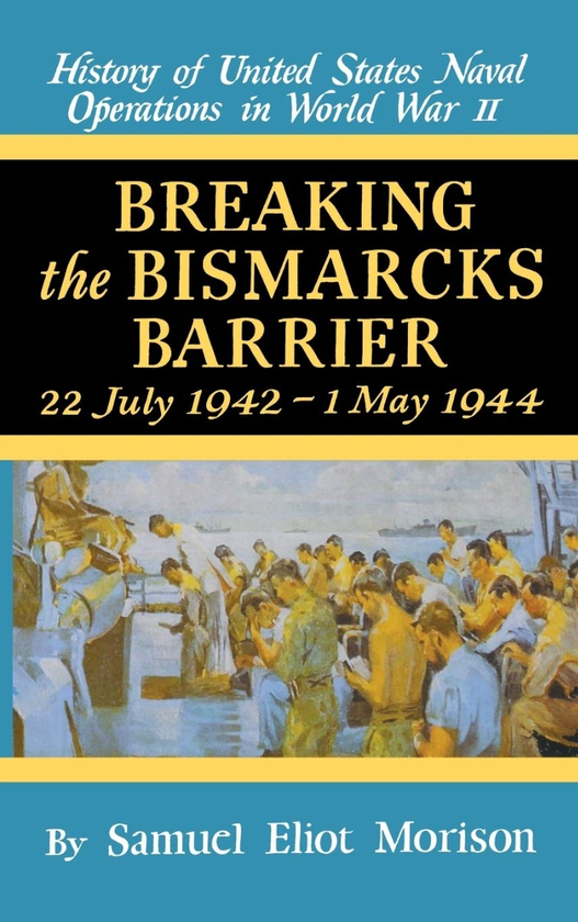 Паперова книга «Breaking the Bismark's Barrier. Volume 6. July 1942 - May 1944», автор Семюел Морісон - фото №1