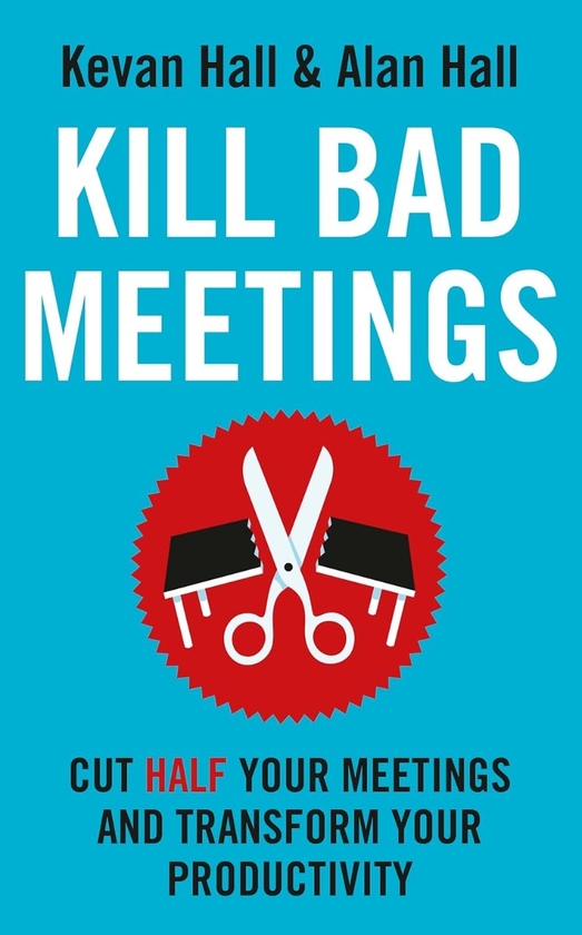 Бумажная книга «Kill Bad Meetings», авторов Кеван Холл, Алан Холл - фото №1