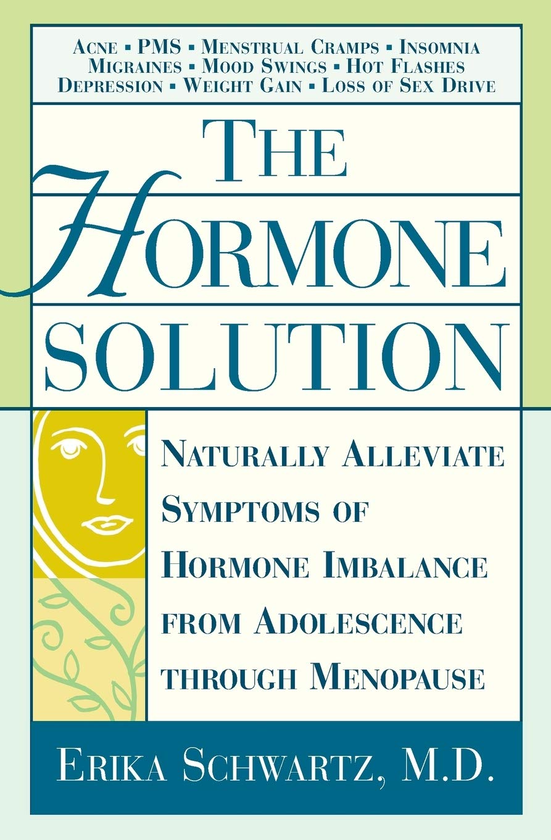 Бумажная книга «The Hormone Solution. Naturally Alleviate Symptoms of Hormone Imbalance from Adolescence Through Menopause», автор Эрика Шварц - фото №1