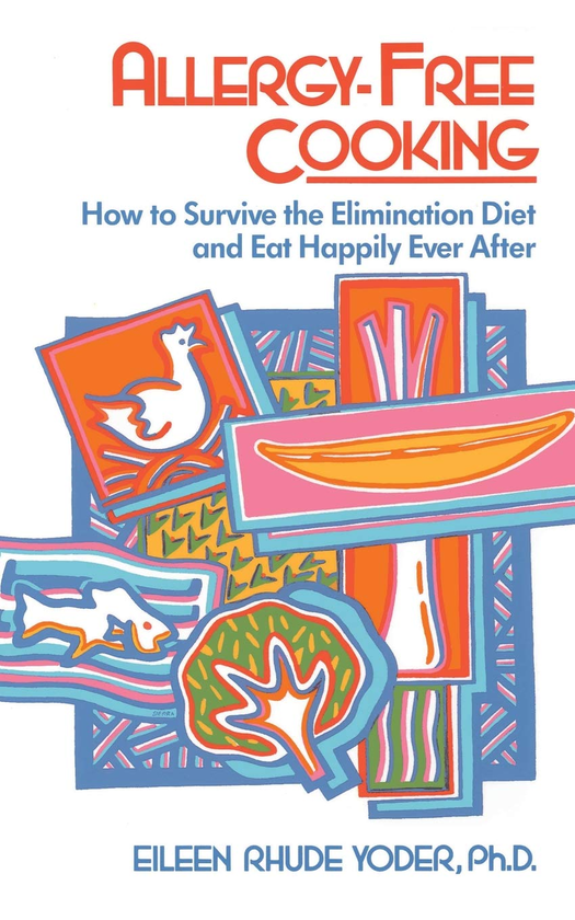 Бумажная книга «Allergy-Free Cooking. How To Survive The Elimination Diet And Eat Happily Ever After», автор Айлин Руде Йодер - фото №1