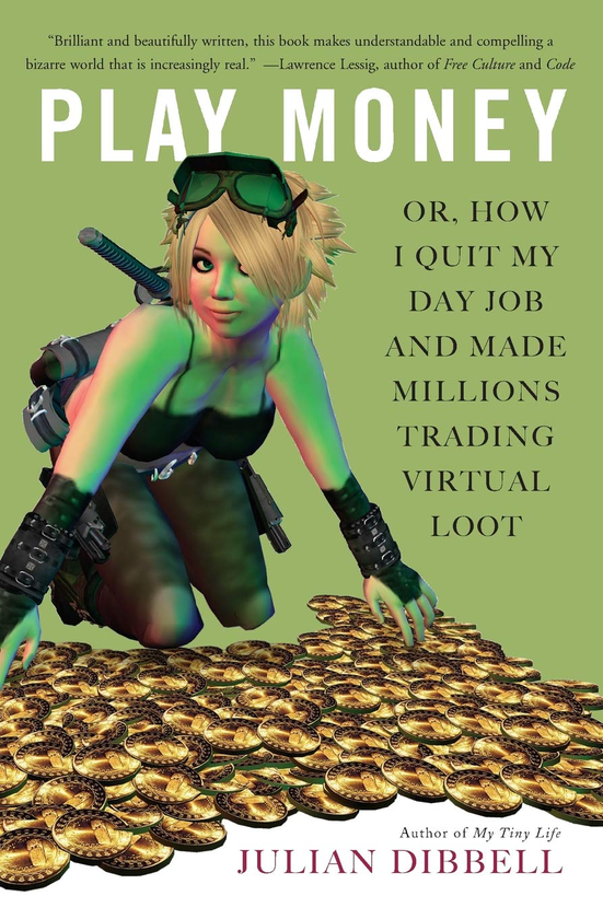 Бумажная книга «Play Money: Or, How I Quit My Day Job and Made Millions Trading Virtual Loot», автор Джулиан Диббелл - фото №1