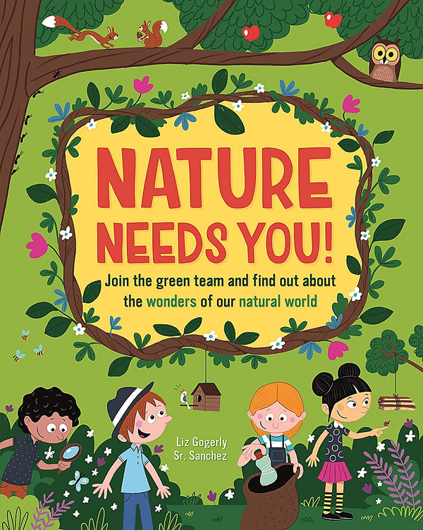 Бумажная книга «Nature Needs You! Join the Green Team and find out about the wonders of our natural world», автор Лиз Гогерли - фото №1