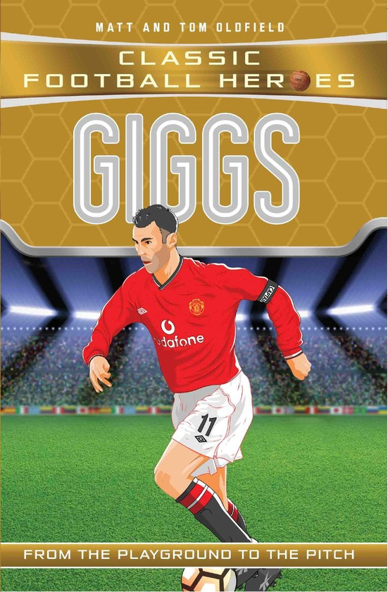 Бумажная книга «Giggs: From the Playground to the Pitch (Classic Football Heroes)», авторов Мэтт Олдфилд, Том Олдфилд - фото №1