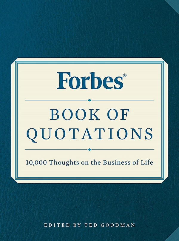 Бумажная книга «Forbes Book of Quotations : 10,000 Thoughts on the Business of Life», автор Тед Гудман - фото №1