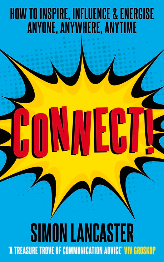 Бумажная книга «Connect! How to Inspire, Influence and Energise Anyone, Anywhere, Anytime», автор Саймон Ланкастер - фото №1