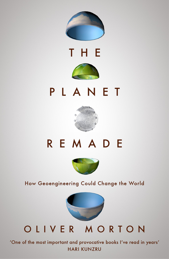 [object Object] «The Planet Remade. How Geoengineering Could Change the World», автор Оливер Мортон - фото №1