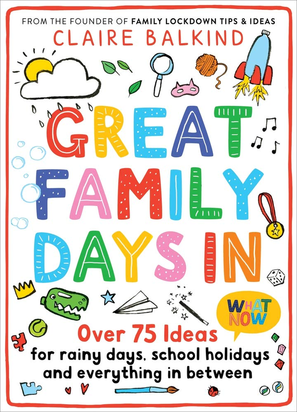 [object Object] «Great Family Days In: Over 75 Ideas for Rainy Days, School Holidays and Everything in Between», автор Клер Балкінд - фото №1