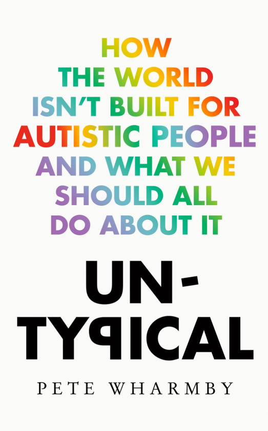 Бумажная книга «Untypical. How the World Isn't Built for Autistic People and What We Should All Do About it», автор Пит Вормби - фото №1