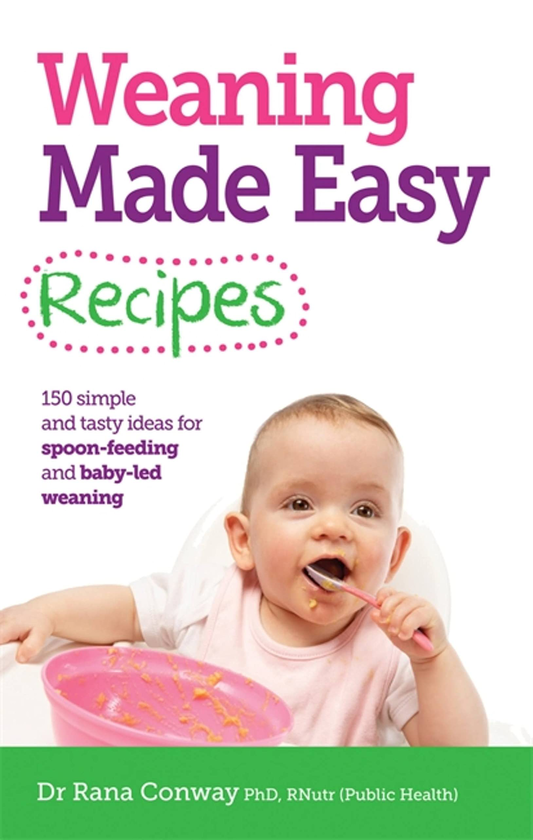 Бумажная книга «Weaning Made Easy Recipes. Simple and Tasty Ideas for Spoon-Feeding and Baby-LED Weaning», автор Рана Конвей - фото №1