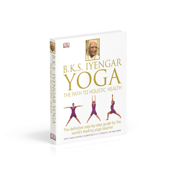 Бумажная книга «BKS Iyengar Yoga The Path to Holistic Health», автор Б. К. С. Айенгар - фото №1