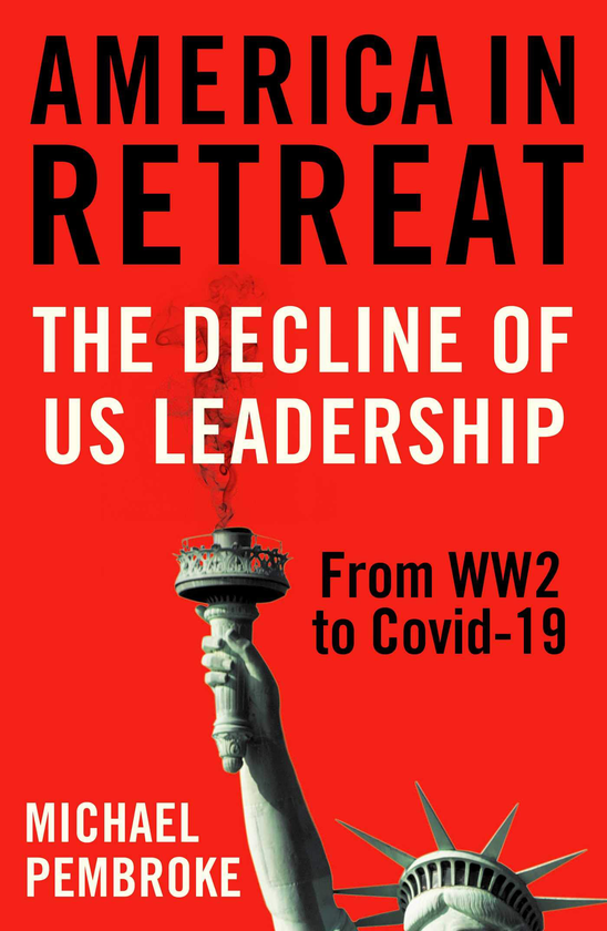 Бумажная книга «America in Retreat. The Decline of US Leadership from WW2 to Covid-19», автор Майкл Пемброк - фото №1