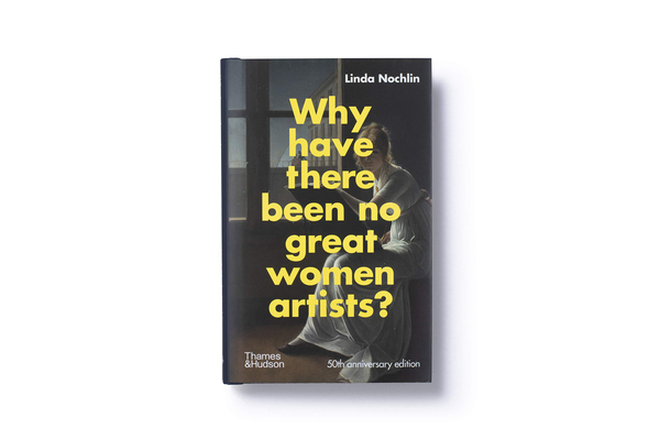 Паперова книга «Why Have There Been No Great Women Artists?», автор Лінда Нохлін - фото №1