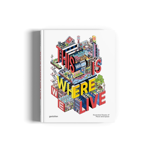 Бумажная книга «This Is Where We Live: 100 Illustrated Stories of Place and Space», автор Антонис Антониу - фото №1